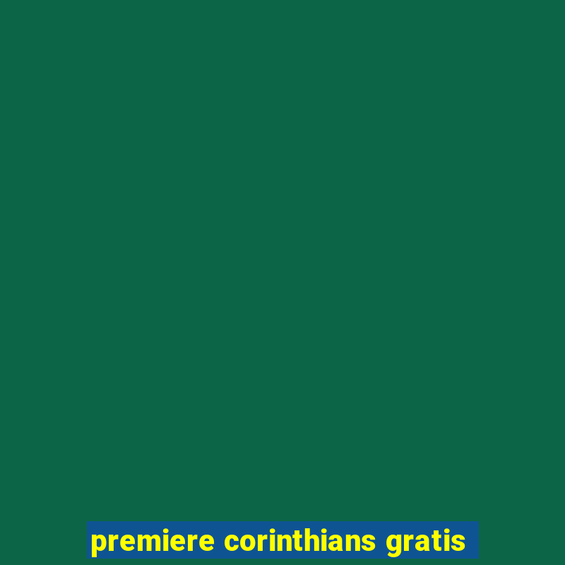 premiere corinthians gratis